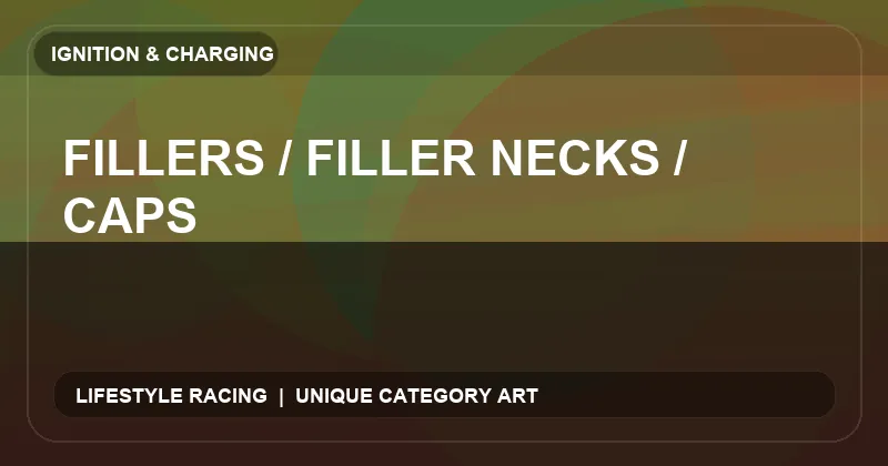 Fillers / Filler Necks / Caps